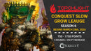 Conquest Slow Grow League: Season 6 [Mar 28, 2026]