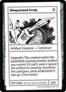Weaponized Scrap (No PW Symbol) (CMB1-111) [Mystery Booster Playtest Cards 2021]